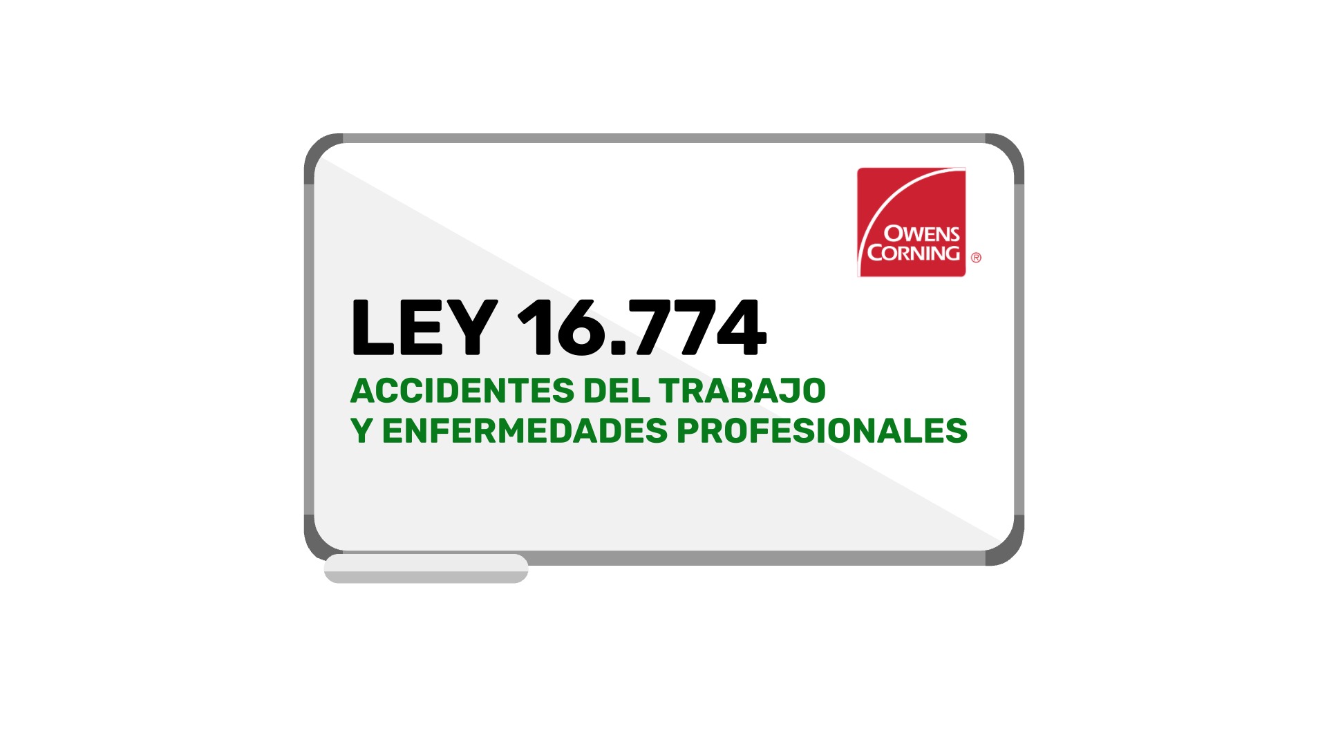 Owens Corning 1 - Ley 16.744 "Sobre Accidentes del trabajo y Enfermedades profesionales"